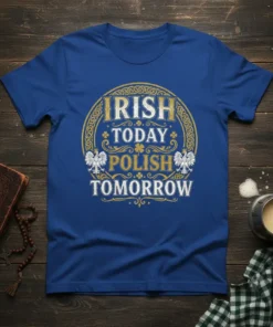 Irish Today Polish Tomorrow text design with shamrocks and eagles on a blue t-shirt