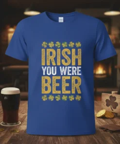 Irish You Were Beer text design with shamrocks on a royal blue t-shirt, St. Patrick's Day theme