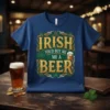 Irish You'd Buy Me A Beer quote with shamrocks and a beer mug graphic on a dark blue t-shirt