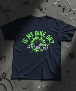 T-shirt with green text "IS MY BIKE OK? BOKE IS MY BIKE OK?" around a gear graphic