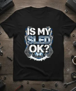 Black t-shirt with "IS MY SLED OK?" text in distressed silver and blue, featuring a snowmobile graphic and track details