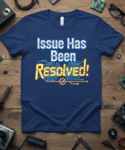 Navy blue t-shirt with white and yellow text "Issue Has Been Resolved!" and circuit board graphic