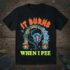 It Burns When I Pee funny quote t-shirt with psychedelic mushrooms and a rainbow graphic
