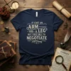 Navy t-shirt with "IT COST AN ARM - AND-A LEG BUT I WAS ABLE TO NEGOTIATE" in vintage font, with