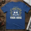 Gas mask t-shirt with the quote "It Goes Over Your Nose" in gold and white distressed lettering