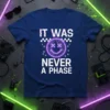 It Was Never A Phase t-shirt with a neon purple cyberpunk smiley face and glitch text design