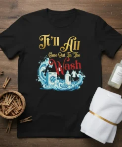 It'll All Come Out In The Wash quote with washing machine and soap graphic on a black t-shirt