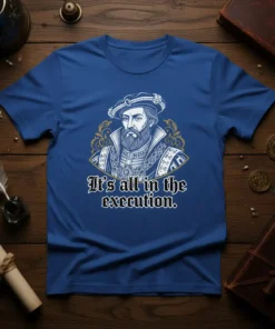 T-shirt featuring the quote "It's all in the execution." with a portrait of a historical figure in ornate clothing