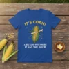 IT'S CORN! A BIG text design featuring bold typography on quality t-shirt