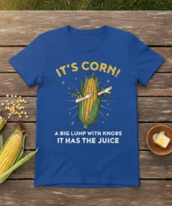 IT'S CORN! A BIG text design featuring bold typography on quality t-shirt