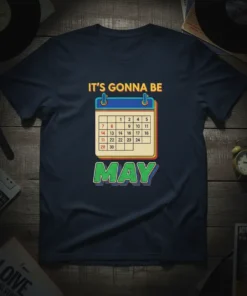 Retro t-shirt design with text "IT'S GONNA BE MAY" above a calendar graphic, celebrating the month of May