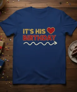 It's His Birthday text with a heart graphic on a navy blue t-shirt, celebrating a special occasion