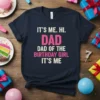 Dad of the Birthday Girl t-shirt with "IT'S ME. HI. DAD. DAD OF THE BIRTHDAY GIRL. IT'S ME." text in