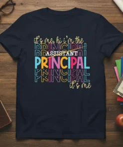 Assistant Principal t-shirt with colorful repeating text "PRINCIPAL" and "it's me, hi i'm the ASSISTANT PRINCIPAL it's me" quote