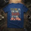 T-shirt with the quote "IT'S ME. HI. I'M THE DAD. IT'S ME. It's Me." in distressed and neon fonts, surrounded