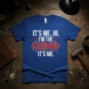 IT'S ME, HI. I'M THE HUSBAND IT'S ME. text on a blue t-shirt, funny husband quote design