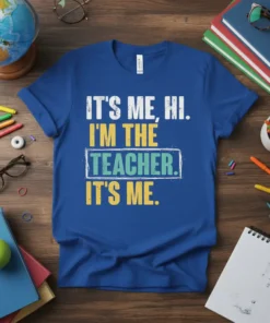IT'S ME, HI. I'M THE TEACHER. IT'S ME. quote on a royal blue t-shirt, designed for teachers