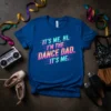 T-shirt with "IT'S ME, HI. I'M THE DANCE DAD. IT'S ME." in retro neon gradient text