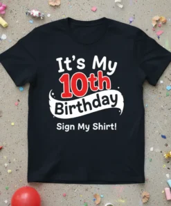 Black t-shirt with "It's My 10th Birthday Sign My Shirt!" in white and red text, celebrating a tenth birthday
