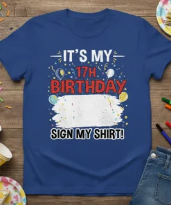It's My 17th Birthday Sign My Shirt graphic tee with festive balloons and confetti, blank space for signatures