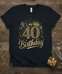Gold "It's my 40th Birthday" text with a crown graphic on a black t-shirt, perfect for birthday celebrations