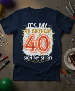 It's My 40th Birthday Sign My Shirt! text with a large number 40 graphic and confetti on a navy blue