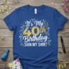 It's My 40th Birthday SIGN MY SHIRT text design on a blue t-shirt with gold and white accents