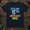IT'S MY 5TH BIRTHDAY BRO. eye-catching graphic design printed on comfortable cotton t-shirt