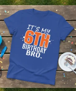Royal blue t-shirt with bold orange and white text reading "IT'S MY 6TH BIRTHDAY BRO." for a 6th birthday celebration