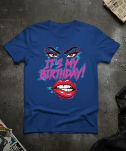 It's My Birthday! text design with bold red lips and dramatic eyes graphic on a blue t-shirt