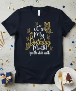 Navy blue t-shirt with "it's My Birthday Month! (yes the whole month)" text and golden butterflies