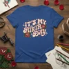 IT'S MY BIRTH DAY unique graphic design printed on comfortable cotton t-shirt
