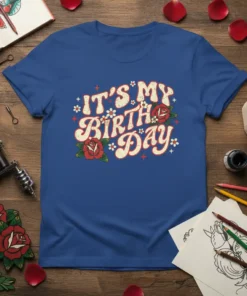 IT'S MY BIRTH DAY unique graphic design printed on comfortable cotton t-shirt