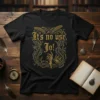 Black t-shirt with "It's no use, Jo!" quote in ornate gold gothic font, surrounded by thorny vines, feathers, and skeleton