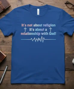 Christian t-shirt with the quote "It's not about religion It's about a relationship with God!" and a heartbeat graphic