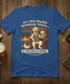 Golden Retriever dog sitting in armchair with beer, wearing vest, saying It's Not Really Drinking Alone If The Dog Is