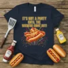 T-shirt with the text "It's Not A Party Until The Wieners Come Out!" featuring hot dogs with mustard and ketchup