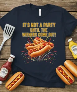 T-shirt with the text "It's Not A Party Until The Wieners Come Out!" featuring hot dogs with mustard and ketchup
