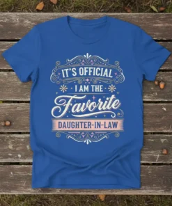 Blue t-shirt with "It's Official I Am The Favorite Daughter-In-Law" text in decorative fonts and accents