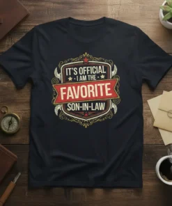 It's Official I Am The Favorite Son-In-Law quote on a black t-shirt with red and gold vintage-style emblem