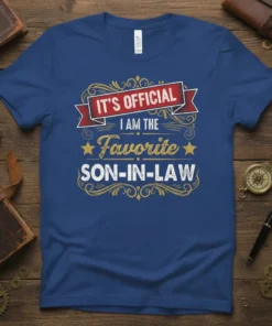 IT'S OFFICIAL I AM THE Favorite SON-IN-LAW text design on a blue t-shirt with red and gold accents