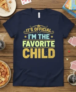 Navy blue t-shirt with the text "IT'S OFFICIAL I'M THE FAVORITE CHILD" in bold, distressed yellow and green lettering, styled