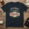 IT'S OKAY I'm on 500mgs of FUKITOL text design on a navy t-shirt with pill graphics
