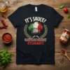 It's Sauce! Gravy Is For Turkeys! Stunad!! text with Italian chef hat graphic on a black t-shirt