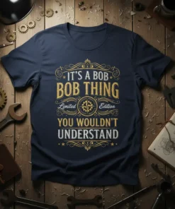 T-shirt with "IT'S A BOB BOB THING Edition YOU WOULDN'T UNDERSTAND" text in vintage gold and white distressed font, navy
