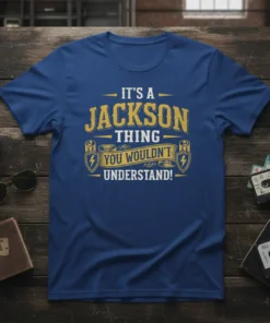 It's A Jackson Thing You Wouldn't Understand quote in yellow distressed text on a blue t-shirt