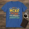 It's A Mike Thing You Wouldn't Understand text design with retro font on a royal blue t-shirt
