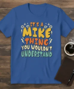 It's A Mike Thing You Wouldn't Understand text design with retro font on a royal blue t-shirt