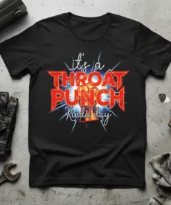 Black t-shirt with red and white text reading "it's a THROAT PUNCH Kinda day" in a bold, aggressive font with