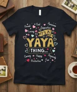 T-shirt design with text "IT'S A YAYA THING..." surrounded by positive Yaya traits like Proud, Cool, Supportive, and Loving
